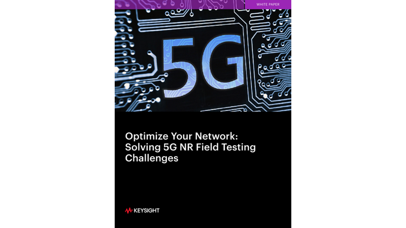 Optimize Your Network: Solving 5G NR Field Testing Challenges